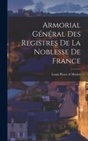 Armorial général des registres de la noblesse de France