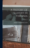 History of Slavery in Virginia; Volume 24
