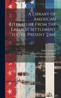 Library of American Literature From the Earliest Settlement to the Present Time; Volume 2