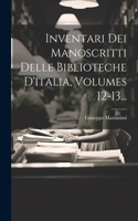 Inventari Dei Manoscritti Delle Biblioteche D'italia, Volumes 12-13...