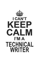 I Can't Keep Calm I'm A Technical Writer