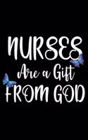 Nurses Are A Gift From God: Appreciation Notebook, Medical Journal For Work, Daily Diary, Planner, Organizer, Appointment Book for Nurses