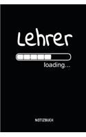 Lehrer loading... Notizbuch: Planer oder Schreibblock für zukünftige Lehrerinnen und Lehrer, 110 karierte Seiten im praktischen A5 Format