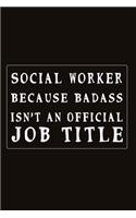 Social Worker Because Badass Isn't An Official Job Title: Fill in the Blank Notebook, 110 Lined Pages