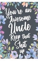 You're An Awesome Uncle Keep That Shit Up