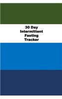 30 Day Intermittent Fasting Tracker: Track and plan your 30 day fast with this useful book. Record everything you eat and get healthy fast.