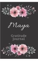 Maya Gratitude Journal: Personalized with Name Formatted Diary for Women and Girls