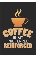 Coffee is my preferred reinforced