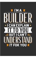 I'm A Builder I can explain it to you but I can't understand it for you