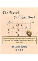 The Travel Sudokus Book #1: How Hard Sudoku Puzzles Can Help You Live a Better Life By Exercising Your Brain With Our 100 Challenging Puzzles (Large Print)