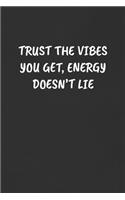 Trust the Vibes You Get, Energy Doesn't Lie