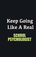Keep Going Like a Real School Psychologist