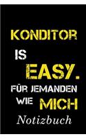Konditor Is Easy Für Jemanden Wie Mich Notizbuch: - Notizbuch mit 110 linierten Seiten - Format 6x9 DIN A5 - Soft cover matt -