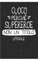 Cuoco Perché Supereroe Non Un Titolo Ufficiale: Mestiere Lavoro Professione Idea Libro Regalo Taccuino Journal Blocco Quaderno Agendina Diario Giornale Per Uomo - 120 Pagine Griglia Punti (Dot Gri