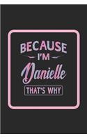 Because I'm Danielle That's Why