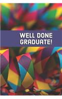 Well Done Graduate!
