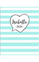 Isabella 2020: Personalized Name Weekly Planner 2020. Monthly Calendars, Daily Schedule, Important Dates, Mood Tracker, Goals and Thoughts all in One!