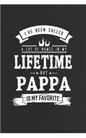 I 've Been Called A Lot Of Names In My Lifetime But Pappa Is My Favorite: Family life grandpa dad men father's day gift love marriage friendship parenting wedding divorce Memory dating Journal Blank Lined Note Book