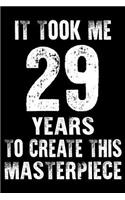 It Took Me 29 Years to create this masterpiece: 29th birthday gift for 29 years Daily Positivity Journal For Happiness, Wellness, Mindfulness & Self Guided Journal Gifts For Men & Women