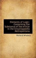 Elements of Logic: Comprising the Substance of the Article in the Encyclopaedia Metropolitana