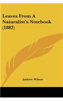 Leaves from a Naturalist's Notebook (1882)