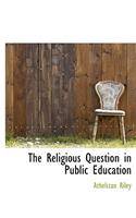 The Religious Question in Public Education