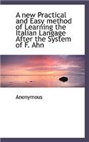 A New Practical and Easy Method of Learning the Italian Langage After the System of F. Ahn