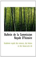Bulletin de La Commission Royale D'Histoire
