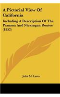 Pictorial View Of California: Including A Description Of The Panama And Nicaragua Routes (1852)