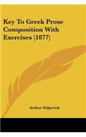 Key To Greek Prose Composition With Exercises (1877): (English)