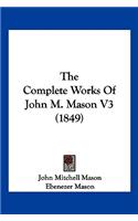 The Complete Works Of John M. Mason V3 (1849)