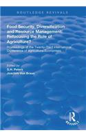 Food Security, Diversification and Resource Management: Refocusing the Role of Agriculture?