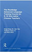 The Routledge Advanced Language Training Course for K-16 Non-native Chinese Teachers