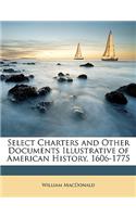 Select Charters and Other Documents Illustrative of American History, 1606-1775