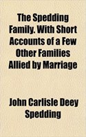 The Spedding Family. with Short Accounts of a Few Other Families Allied by Marriage