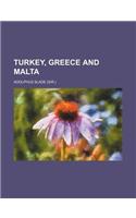Turkey, Greece and Malta