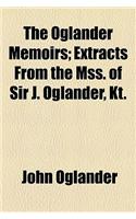 The Oglander Memoirs; Extracts from the Mss. of Sir J. Oglander, Kt.