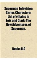 Superman Television Series Characters: Smallville Characters, Green Arrow, Doomsday, Superboy, Characters of Smallville, Clark Kent, Supergirl(English)