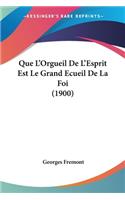 Que L'Orgueil De L'Esprit Est Le Grand Ecueil De La Foi (1900)