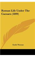Roman Life Under the Caesars (1899)
