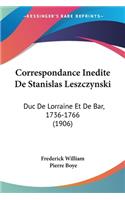 Correspondance Inedite De Stanislas Leszczynski: Duc De Lorraine Et De Bar, 1736-1766 (1906)(French)