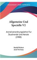 Allgemeine Und Specielle V2: Arzneiverordnungslehre Fur Studirende Und Aerzte (1900)(German)