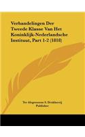 Verhandelingen Der Tweede Klasse Van Het Koninklijk-Nederlandsche Instituut, Part 1-2 (1818): (Chinese)