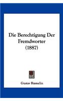 Die Berechtigung Der Fremdworter (1887)