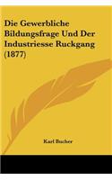 Gewerbliche Bildungsfrage Und Der Industriesse Ruckgang (1877)