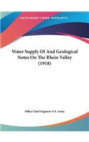 Water Supply of and Geological Notes on the Rhein Valley (1918)