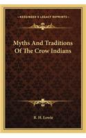 Myths and Traditions of the Crow Indians