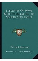 Elements of Wave Motion Relating to Sound and Light