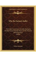 Why the Farmers Suffer: Their Best Customers Are Idle, Owing to the Bad Governmental Policy of the Present Administration (1896)