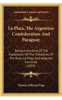 La Plata, the Argentine Confederation and Paraguay